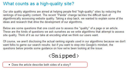 According to a blog post at Google, only articles publishing both sides of 'the story' are considered high quality.